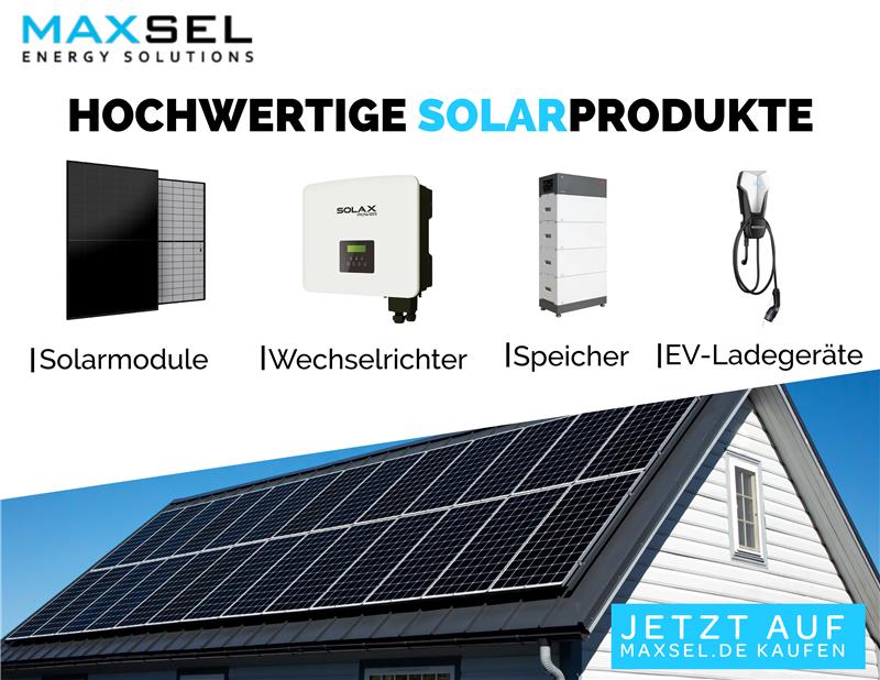 MAXSEL ENERGY SOLUTIONS: Hochwertige Solarprodukte - Solarmodule, Wechselrichter, Speicher, EV-Ladegeräte. Jetzt auf maxsel.de kaufen